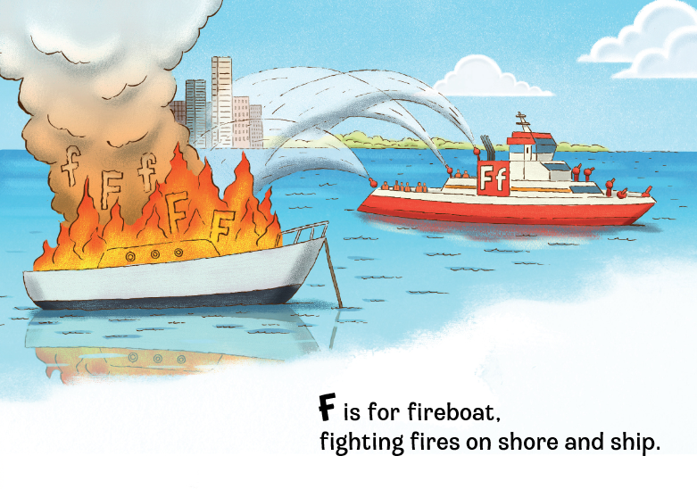 A page from a children’s book. A drawing of a burning boat and a fireboat shooting water at the fire. F is for fireboat, fighting fires on shore and ship.