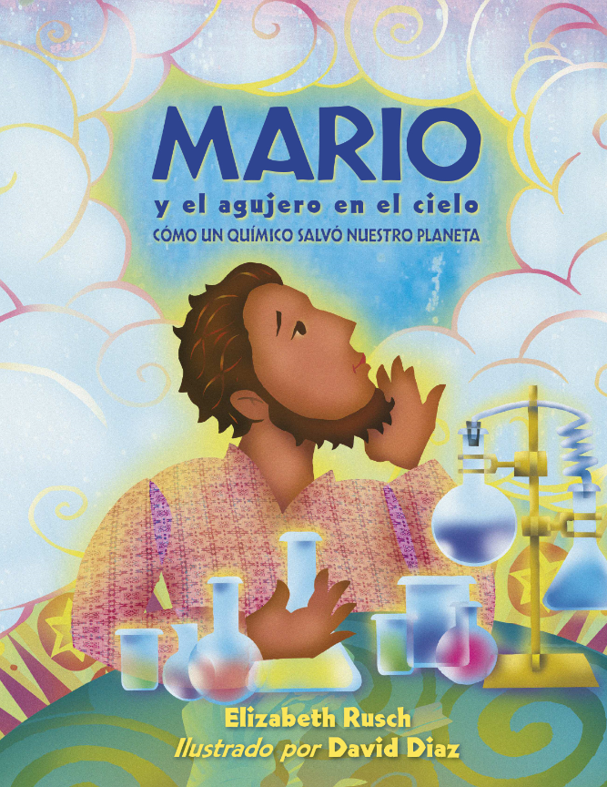 A book title page: Mario y el agujero el cielo, como un quimico salvo nuestro planeta. Elizabeth Rusch. Illustrado por David Diaz.
